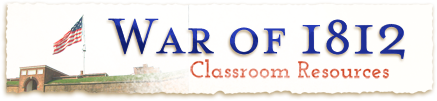 War of 1812 Classroom Resources